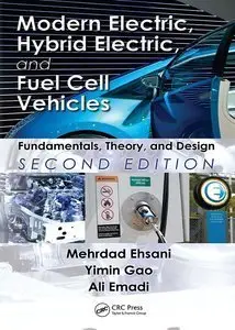 Modern Electric, Hybrid Electric, and Fuel Cell Vehicles: Fundamentals, Theory, and Design, Second Edition (repost)