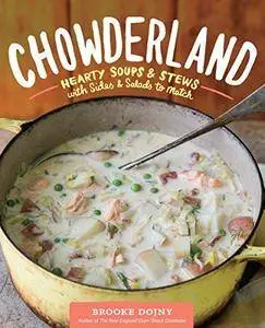 Chowderland: Hearty Soups & Stews with Sides & Salads to Match (Repost)