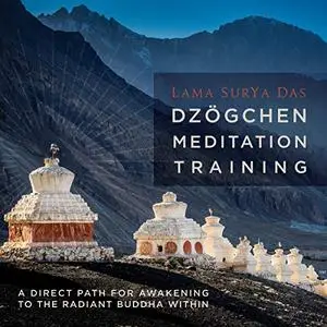 Dzögchen Meditation Training: A Direct Path for Awakening to the Radiant Buddha Within [Audiobook]