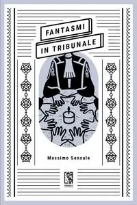 Massimo Sensale - Fantasmi in tribunale