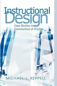 Instructional Design: Case Studies in Communities of Practice