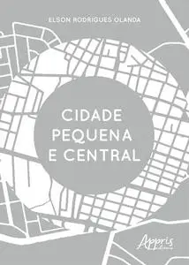 «Cidade Pequena e Central» by Elson Rodrigues Olanda