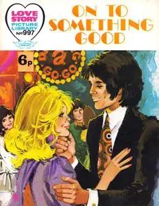 Love Story Picture Library 0997 - On To Something Good [1972] (Mr Tweedy