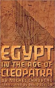 Egypt in the Age of Cleopatra: History and Society under the Ptolemies