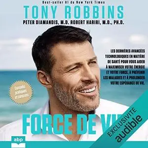 Tony Robbins, Peter Diamandis, Robert Hariri, "Force de vie"