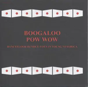 VA - Boogaloo Pow Wow - Dancefloor Rendez-Vous In Young Nuyorica   (2009)