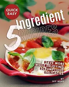 Quick Easy 5-Ingredient Recipes