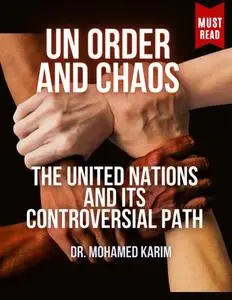 UN Order and Chaos: The United Nations and its Controversial Path