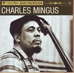 Jazz Profiles: Charles Mingus (Columbia 2007)