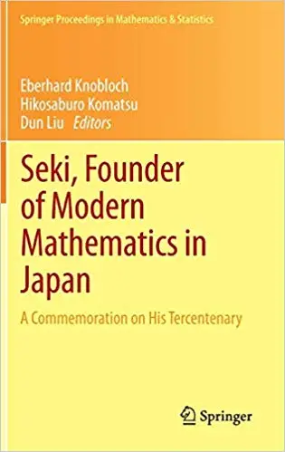 Seki, Founder of Modern Mathematics in Japan: A Commemoration on His Tercentenary