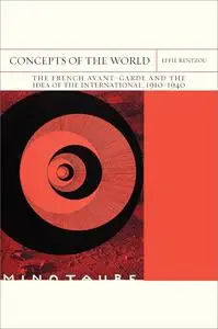 Concepts of the World: The French Avant-Garde and the Idea of the International, 1910–1940
