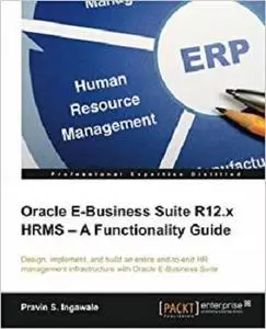 Oracle E-Business Suite R12.x HRMS - A Functionality Guide