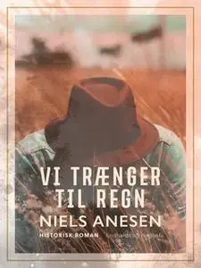 «Vi trænger til regn» by Niels Anesen