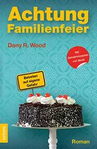 Achtung Familienfeier: Betreten auf eigene Gefahr