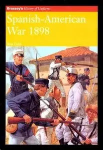 Spanish-American War 1898 (Brassey's History of Uniforms) (Repost)