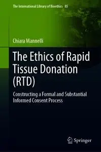 The Ethics of Rapid Tissue Donation (RTD): Constructing a Formal and Substantial Informed Consent Process