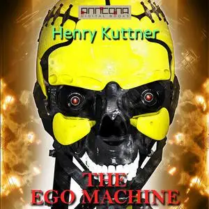 «The Ego Machine» by Henry Kuttner