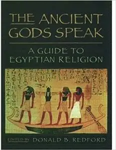 The Ancient Gods Speak: A Guide to Egyptian Religion