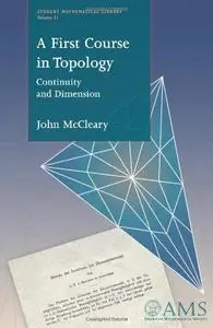 A First Course in Topology: Continuity and Dimension (Student Mathematical Library) (Repost)