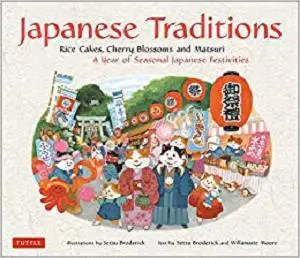 Japanese Traditions: Rice Cakes, Cherry Blossoms and Matsuri: A Year of Seasonal Japanese Festivities [Repost]