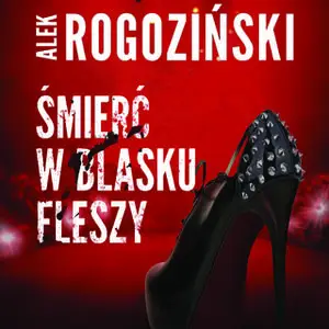 «Śmierć w blasku fleszy» by Alek Rogoziński