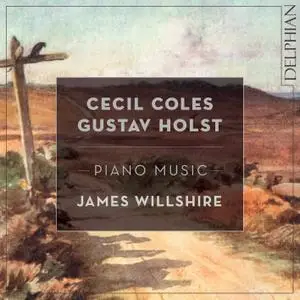 James Willshire - Cecil Coles, Gustav Holst: Piano Music (2021)