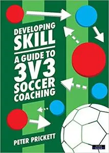 Developing Skill: A Guide to 3v3 Soccer Coaching