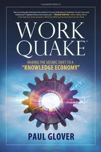 WorkQuake: Making the Seismic Shift to a "Knowledge Economy"