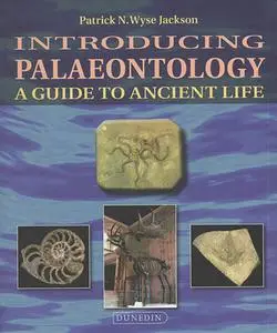 Introducing Palaeontology: A Guide to Ancient Life, 2nd Edition