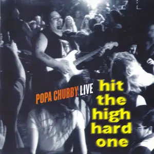 Popa Chubby - Hit The High Hard One (1996)