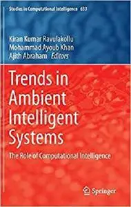Trends in Ambient Intelligent Systems: The Role of Computational Intelligence [Repost]