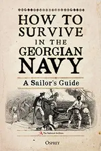 How to Survive in the Georgian Navy: A Sailor's Guide