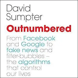 Outnumbered: Exploring the Algorithms That Control Our Lives [Audiobook]