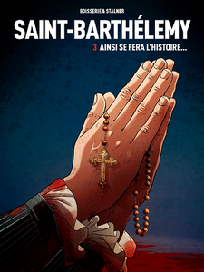 Saint-Barthelemy - Tome 3 - Ainsi se fera l'Histoire