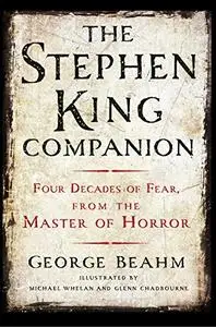 The Stephen King Companion: Four Decades of Fear from the Master of Horror (Repost)