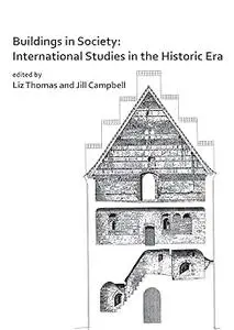 Buildings in Society: International Studies in the Historic Era