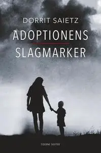 «Adoptionens slagmarker» by Dorrit Saietz