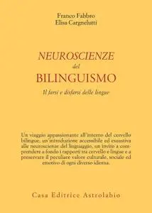 Franco Fabbro, Elisa Cargnelutti - Neuroscienze del bilinguismo