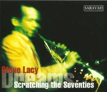 Steve Lacy - Scratching the Seventies / Dreams (1996) {3CD Set, Saravah SHL2082 rec 1969-1977}