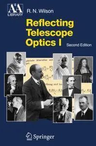 Reflecting Telescope Optics I: Basic Design Theory and its Historical Delvelopment (Repost)