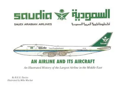 Saudia: Saudi Arabian Airlines. An Airline and Its Aircraft