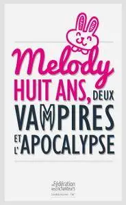 Tatitna Duc, Cloé Duc, "Melody, huit ans, deux vampires et l'apocalypse"