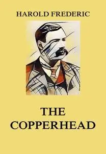 «The Copperhead» by Harold Frederic