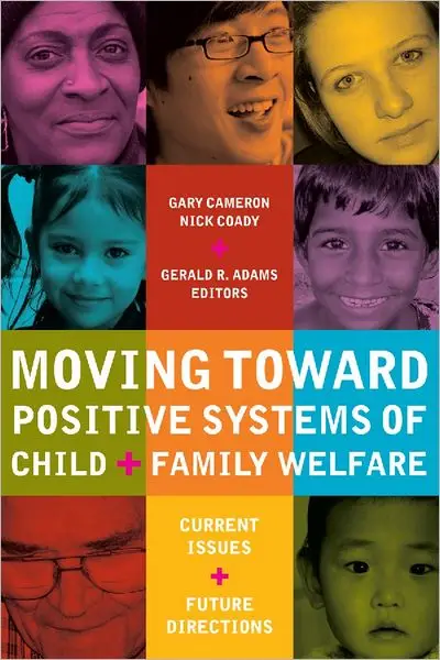 Moving Toward Positive Systems of Child and Family Welfare: Current Issues and Future Directions (repost)
