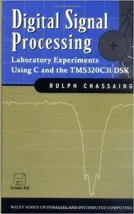 Digital Signal Processing: Laboratory Experiments Using C and the TMS320C31 DSK [Repost]