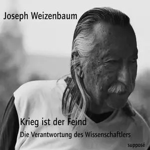 «Krieg ist der Feind: Die Verantwortung des Wissenschaftlers» by Klaus Sander,Joseph Weizenbaum