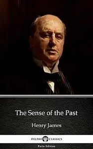 «The Sense of the Past by Henry James (Illustrated)» by None