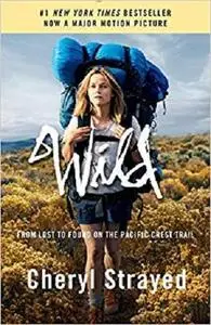 Wild (Movie Tie-in Edition): From Lost to Found on the Pacific Crest Trail