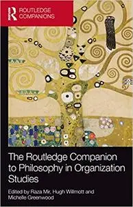 The Routledge Companion to Philosophy in Organization Studies