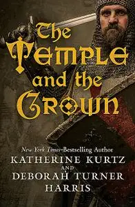 «The Temple and the Crown» by Deborah Turner Harris, Katherine Kurtz